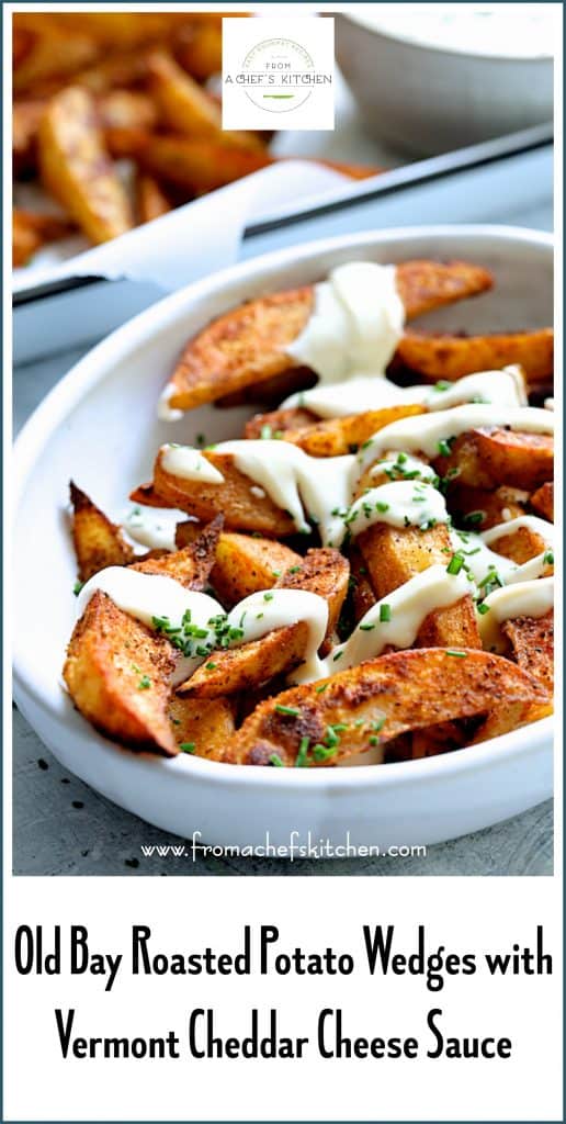 Pinterest graphic for Old Bay Roasted Potato Wedges with Vermont Cheddar Cheese sauce showing it in a white bowl.