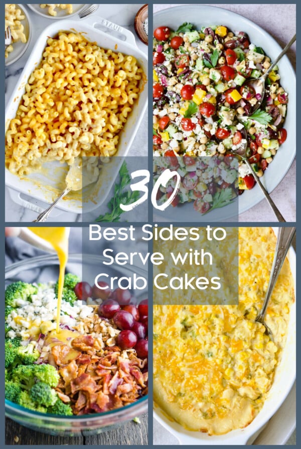 Graphic for 30 Best Sides to Serve with Crab Cakes consisting of four photos: Macaroni and cheese, chopped vegetable salad, broccoli bacon salad and creamed corn.