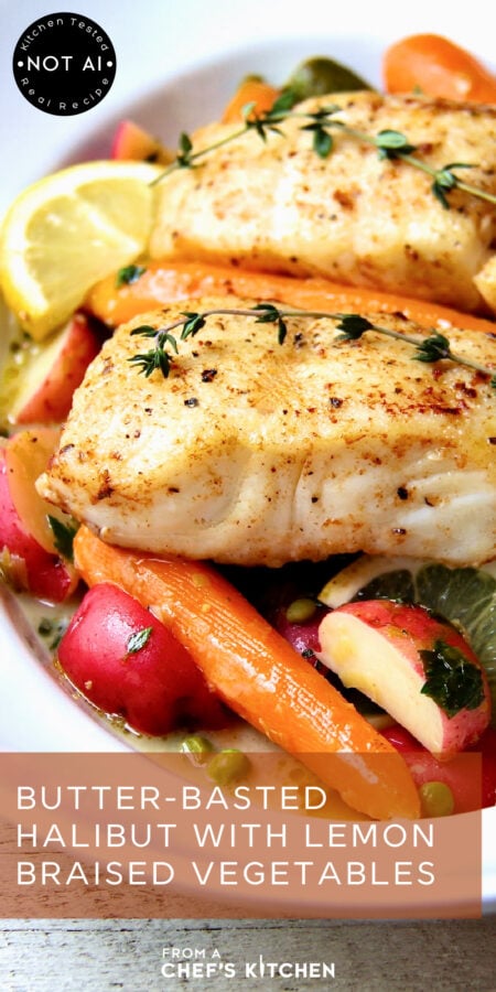 Pinterest graphic for Butter-Basted Halibut with Lemon Braised Vegetables.